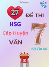 27 Đề thi HSG cấp Huyện môn Văn 7 (Có đáp án)